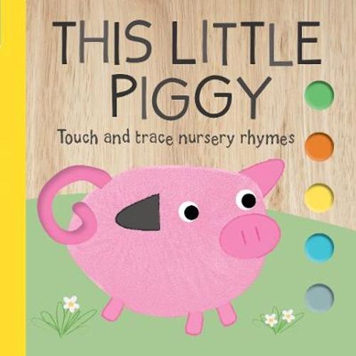 Touch and Trace Board Book: This Little Piggy and other Nursery Rhymes